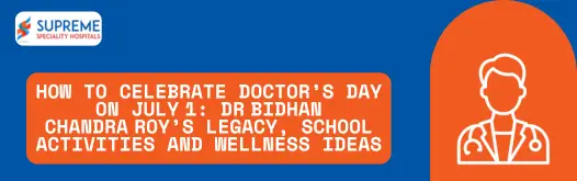 How to Celebrate Doctor’s Day on July 1 Dr Bidhan Chandra Roy’s Legacy, School Activities and Wellness